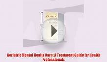 [PDF] Geriatric Mental Health Care: A Treatment Guide for