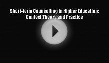 Short-term Counselling in Higher Education: ContextTheory