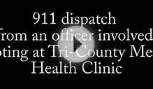 Tri-County Mental Health Clinic shooting 911 calls